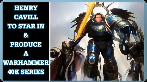 Henry Cavill is Slated to Star in & Produce an Amazon Warhammer 40K Series