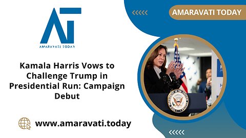 Kamala Harris Vows to Challenge Trump in Presidential Run Campaign Debut | Amaravati Today News
