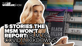 5 stories the MSM won't report: BLM to COVID lockdowns