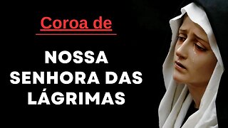 Coroa de Nossa Senhora das Lágrimas (24/06/2023)