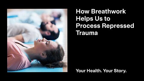 How Breathwork Helps Us to Process Repressed Trauma