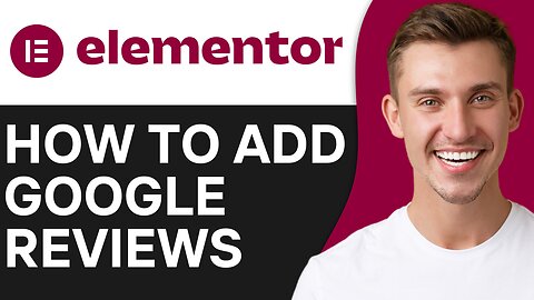 HOW TO ADD GOOGLE REVIEWS IN ELEMENTOR