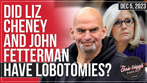 Did Liz Cheney and John Fetterman Have Lobotomies?