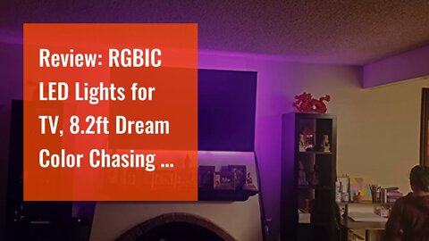 Review: RGBIC LED Lights for TV, 8.2ft Dream Color Chasing TV Light Strip Quickly Install Simpl...