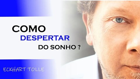 DESPERTE DO SONHO , ECKHART TOLLE DUBLADO