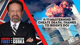 Sebastian Gorka FULL SHOW: 9/11 mastermind cheats death, thanks to Biden's DOJ