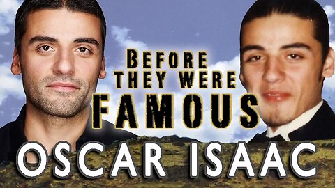 OSCAR ISAAC - Before They Were Famous