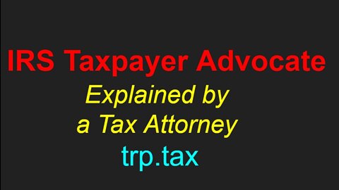 IRS Taxpayer Advocate - Explained by a Tax Attorney