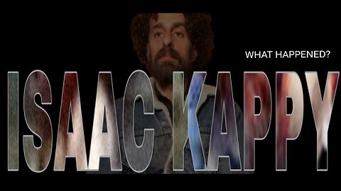 ISAAC KAPPY WHAT HAPPENED: