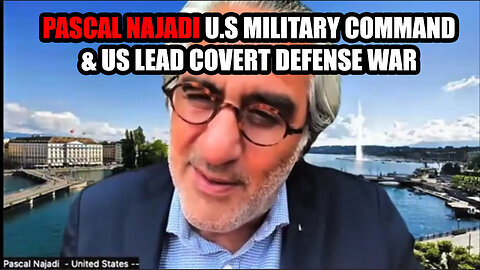 Pascal Najadi July - U.S Military Command & US Lead Covert Defense War