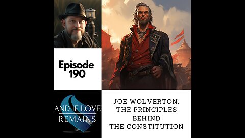 Episode 190 - Joe Wolverton: The Principles Behind The Constitution