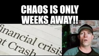 FINANCIAL CHAOS JUST WEEKS AWAY, BANKS WILL IMPLODE, PEOPLE WILL FREAK OUT