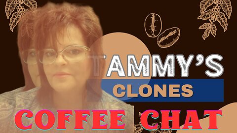 NEW SHOW TAMMY'S COFFEE CHAT PC NO 17. [CLONES]