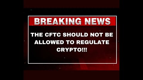 The CFTC should not Regulate Crypto