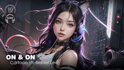 Cartoon - On & On (Ft. Daniel Levi) (Cartoon X Havsun X Wayout Remix) (8D AUDIO) 🎧