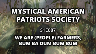 S1E087: We Are (People) Farmers, Bum Ba Dum Bum Bum