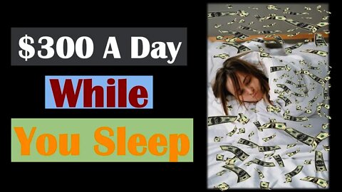 How To Make 300 Dollars A Day With Using One Simple Trick (Make Money While You Sleep)