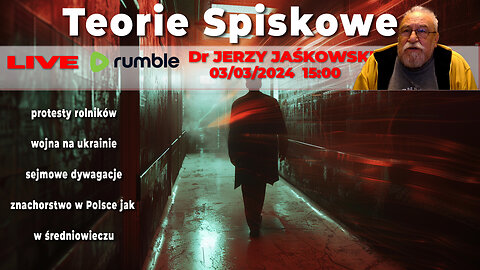 03/03/24 | LIVE 15:00 CST Dr JERZY JAŚKOWSKI - Teorie Spiskowe