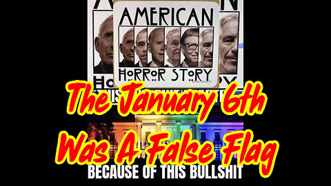 The American Horror Story - The January 6th Was A False Flag And Staged - 4/20/24..