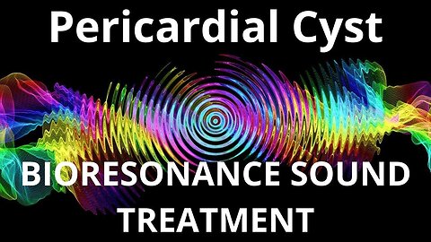 Pericardial Cyst_Sound therapy session_Sounds of nature