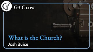 What is the Church? | Josh Buice