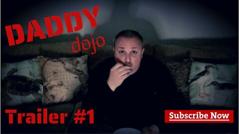 Daddy Dojo 'Trailer 1'... 'Episode 1' is COMING SOON!!