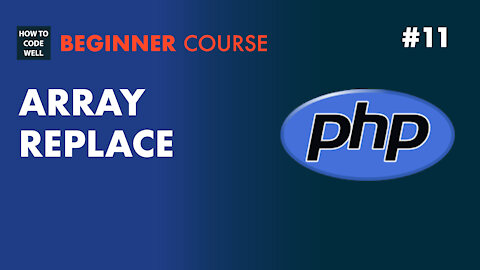 11: How to replace values a PHP array - PHP Array Course
