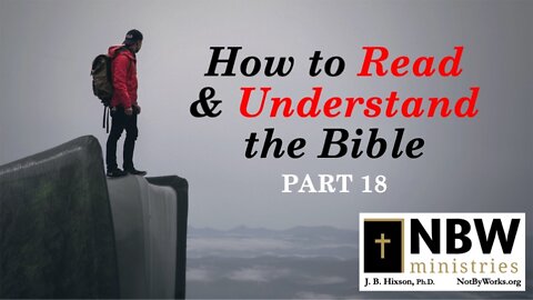 How to Read and Understand the Bible (Part 18)