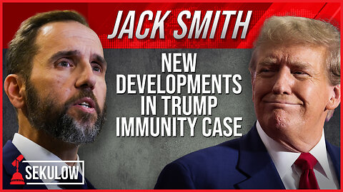 JACK SMITH: New Developments in Trump Immunity Case