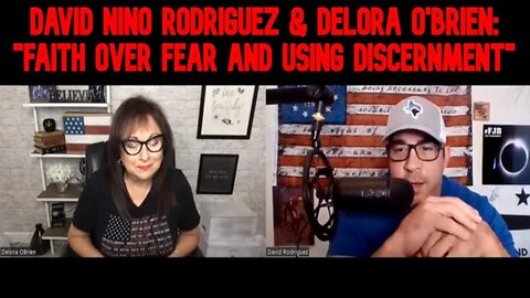 David Nino Rodriguez & Delora O'Brien: "Faith Over Fear and Using Discernment"