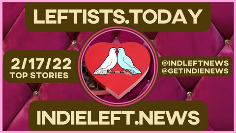Trudeau, @AOC, #TMobile, @Jimmy_Dore, @ProfWolff, #REI Workers Fighting Back, Leftists Today 2/17
