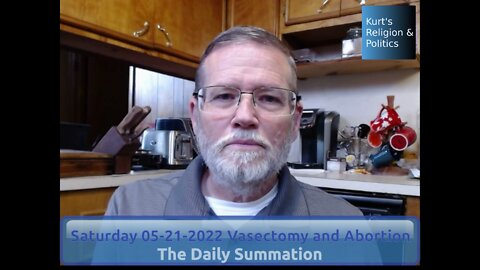 20220521 Vasectomy and Abortion - The Daily Summation