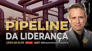 Pipeline Da Liderança - Líder De Elite LIVE #067