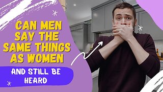 Can men say the same things as women and still be heard?