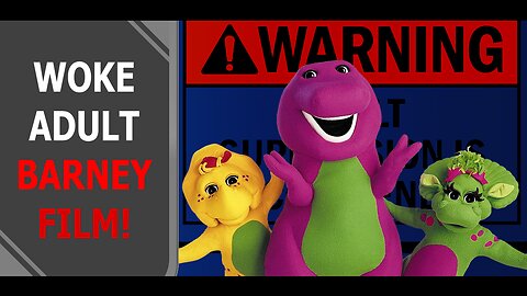 Woke Adult Barney Film on the Way!