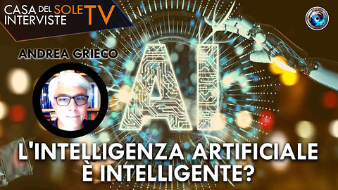 Andrea Grieco: l'Intelligenza Artificiale è intelligente?