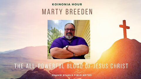 Koinonia Hour - Marty Breeden - The All-Powerful Blood of Jesus Christ