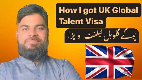 How I got UK Global Talent Visa | یو کے گلوبل ٹیلنٹ ویزا | Life in the UK | Work in the UK