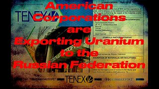 American Corporations are Exporting Uranium to the Russian Federation