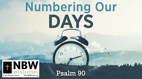 Numbering Our Days (Psalm 90)