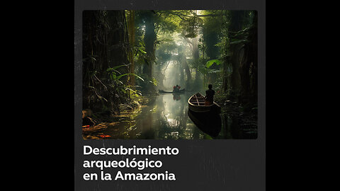 Pruebas revelan antigua civilización en la Amazonia