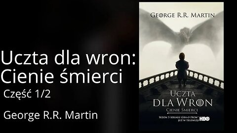 🔄Uczta dla wron: Cienie śmierci Część 1/2, Cykl: Pieśń Lodu i Ognia (tom 4.1) - George R.R. Martin