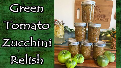 Green Tomato Zucchini Relish (Remastered)