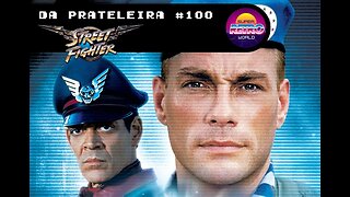 DA PRATELEIRA #100. Street Fighter - A Última Batalha (STREET FIGHTER - THE MOVIE, 1994)