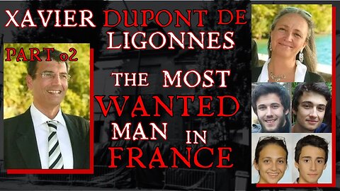 Xavier Dupont De Ligonnes - The Most Wanted Man in France PART 2/2