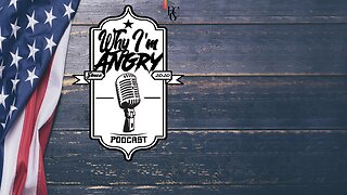 Why I'm Angry Podcast