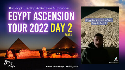 Star Magic Egypt Ascension Tour Day 2 - Part 2 - Planetary & Human Ascension