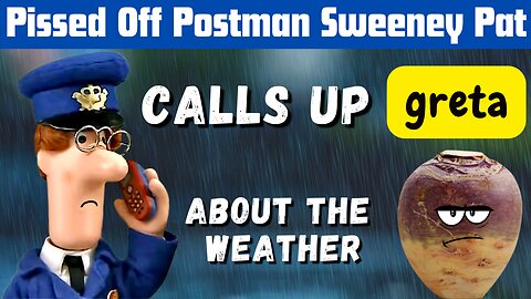 Pissed Off Postman Sweeney Pat Calls Greta Thunberg About Global Warming