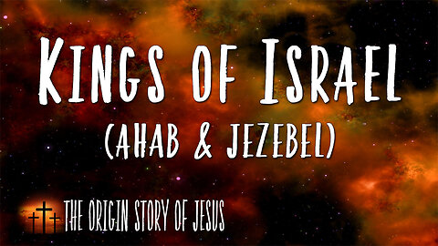 THE ORIGIN STORY OF JESUS Part 40 The Kings of Israel