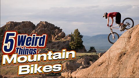 5 Weird Things - Mountain Bikes